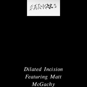 Dilated Incesion (feat. Matt McGachy)