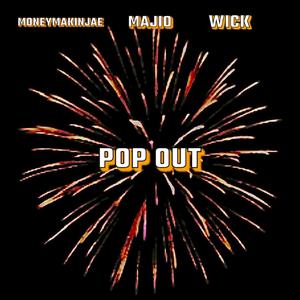 POP OUT (feat. MONEYMAKINJAE & WICK)