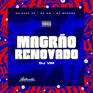 Magrão Renovado (Feat. MC Rafa 22, Mc Gw, Mc Morena)
