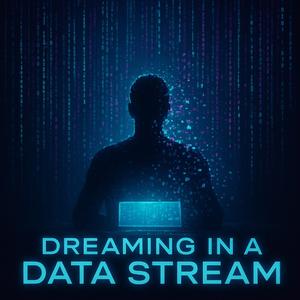 Dreaming In A Data Stream