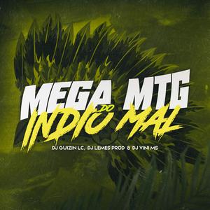 MEGA MTG DO INDIO MAL (feat. DJ VINI MS & DJ LEMES PROD)