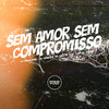 DJ Meno GMZ - Sem Amor Sem Compromisso