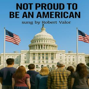 NOT Proud To Be An American