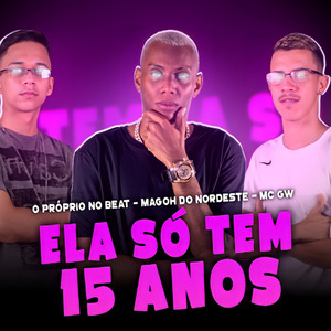 Ela Só Tem 15 Anos
