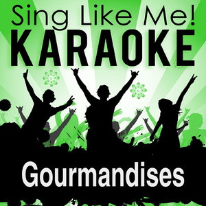 Gourmandises (Karaoke Version) (Originally Performed By Alizée)