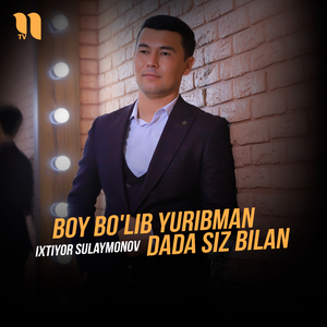 Boy bo'lib yuribman dada siz bilan