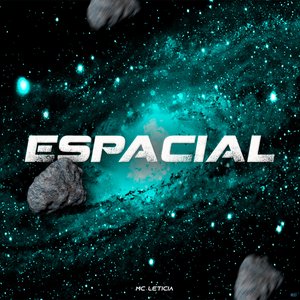 Espacial (feat. MC Leticia)