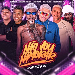 Não Vou Namorar (feat. Luan no Beat & Bernardo)