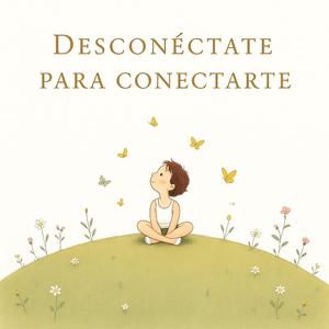 Desconéctate para conectarte