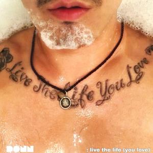 Live the life (you love)