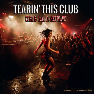 TEARIN' THIS CLUB (feat. D. HEYWAVE)