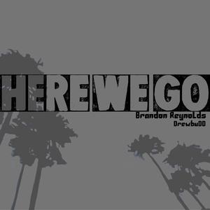 Here We Go (feat. Drewbudd)