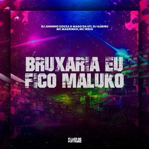 Bruxaria Eu Fico Maluko