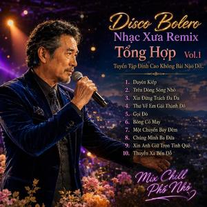 Album Bolero Nhạc Xưa Remix Disco Tuyển Tập Vol 1 Nhạc Vàng Remix Hay Nhất Nghe Cả Ngày Không Chán (Remix Nhạc Xưa Hay)