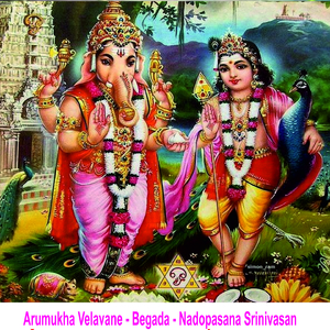 Arumukha Velavane - Begada - Nadopasana Srinivasan