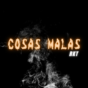 Cosas Malas (Rkt)