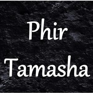 Phir Tamasha