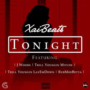 Tonight (feat. J Woods, Trill Youngin Mitche, Trill Youngin Layemdown, Rubmoebetta)