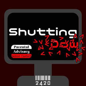 Shutting . D O W N