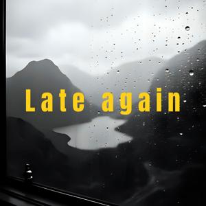Late again (Demo)