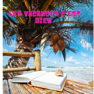 Les vacances c’est bien￼