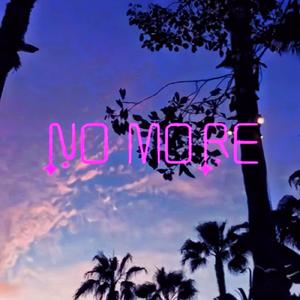 NO MORE