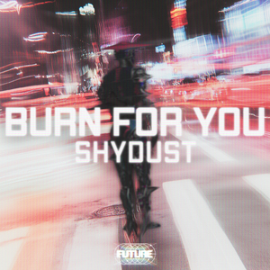 Burn For You