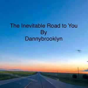 The Inevitable Road to You