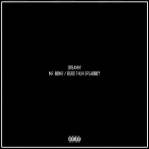 Dreamin' (feat. Bobo Thuh Breadboy)