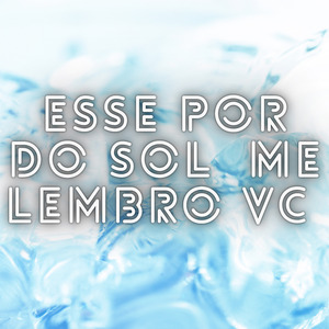 esse por do sol me lembro vc