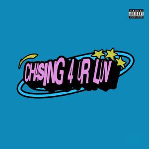 Chasing 4 Ur Luv