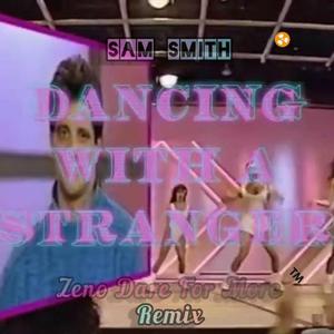 Sam Smith-Dancing with a stranger(80s Remix)（Zeno Dare For More remix）