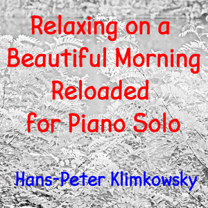 Relaxing on a Beautiful Morning: Reloaded for Piano Solo, Pt. 1