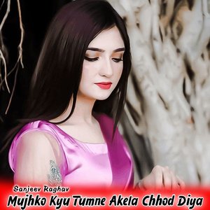 Mujhko Kyu Tumne Akela Chhod Diya