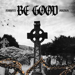 Be Good (feat. Abunai)