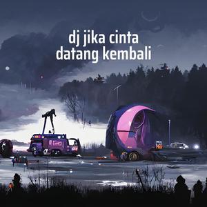 Dj Jika Cinta Datang Kembali