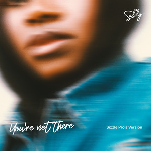 You’re Not There (SizzlePro Remix)