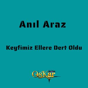 Keyfimiz Ellere Dert Oldu
