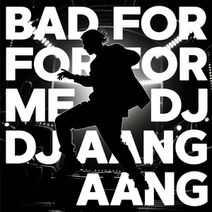 BAD FOR ME