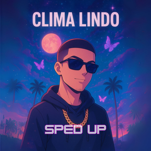 Clima Lindo (Sped Up)