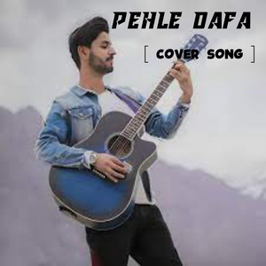Pehle Dafa (Cover Song)