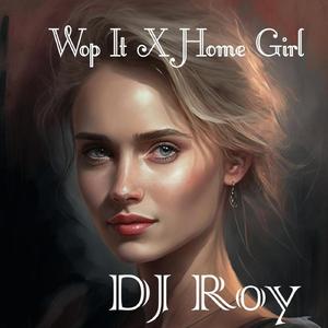 Wop It X Home Girl