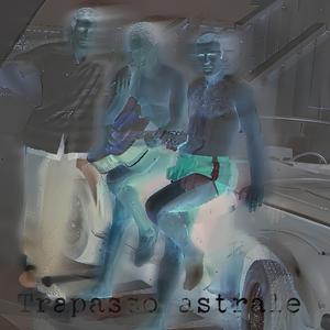Trapasso astrale (to Thomas)