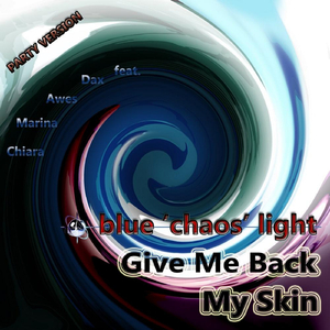 Give Me Back My Skin (Party Version) (feat. Dax, Marina, Awes & Chiara)