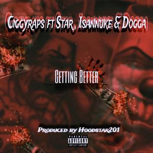 GETTING BETTER (feat. CIGGY, STAR THE RAPPER, DOGGA & IsAnNuke)