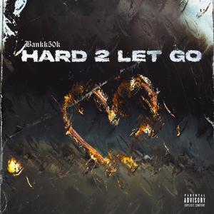 Hard 2 Let Go