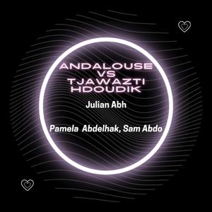Andalouse Vs Tjawazti Hdoudik (feat. Pamela Abdelhak & Sam Abdo)