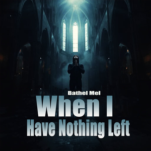 When I Have Nothing Left