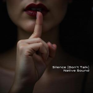 Silence, don't Talk!