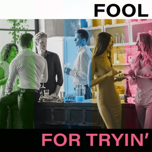 Fool for Tryin'